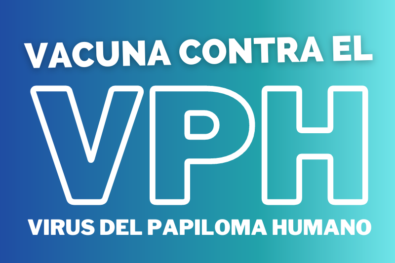 Vacuna contra el VPH -Virus del Papiloma Humano-